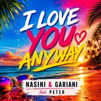 Nasini & Gariani - I love you anyway
