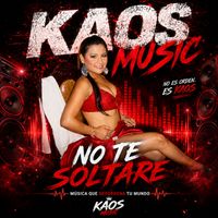 KAOS - NO TE SOLTARE (Explicit)