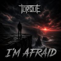Torque - I'm Afraid