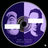 MANT - Miss Me