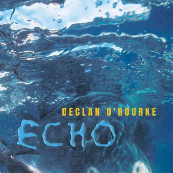 Declan O'Rourke - Echo