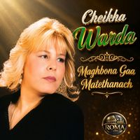 Cheikha Warda - Maghbona Gaa Matethanach