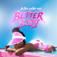 Alkaline - Better Body (Explicit)