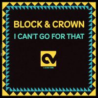 Block & Crown - I Can't Go for That