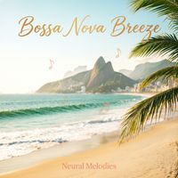 Neural Melodies - Bossa Nova Breeze