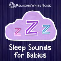 Relaxing White Noise - Sleep Sounds for Babies