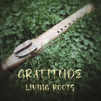 Living Roots - Gratitude