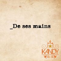 Kandy - _De ses mains