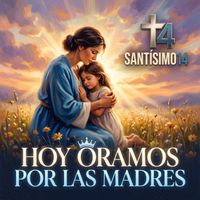 Santísimo14 & Ashlee Angulo - Hoy oramos por las madres