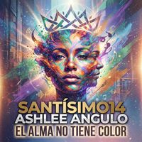 Santísimo14 & Ashlee Angulo - El alma no tiene color