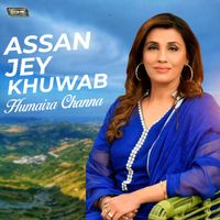 Humaira Channa - Assan Jey Khuwab