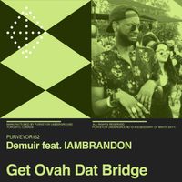 Demuir - Get Ovah Dat Bridge (Explicit)