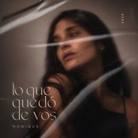 Monique - LO QUE QUEDÓ DE VOS