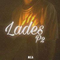 Mea - Lades, Pt. 2