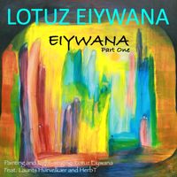 Lotuz Eiywana - Eiywana Part One