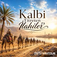 Çeşitli Sanatçılar - Kalbi Titreten İlahiler