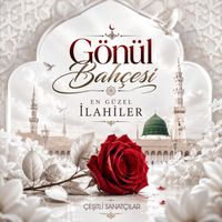 Çeşitli Sanatçılar - Gönül Bahçesi - En Güzel İlahiler