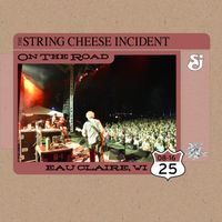 The String Cheese Incident - On The Road: Eau Claire, WI - 8/16/25