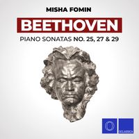 Misha Fomin - Beethoven: Piano Sonatas No. 25, 27 & 29