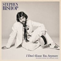 Stephen Bishop - I Don't Know You Anymore