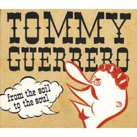 Tommy Guerrero - From the Soil to the Soul (Explicit)