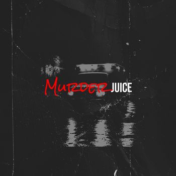 JUICE - Murder (Explicit)