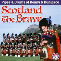 Pipes & Drums of Denny & Dunipace - Scotland The Brave
