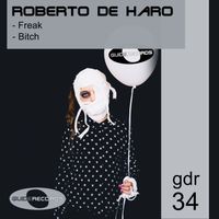 Roberto de Haro - Freak / Bitch (Explicit)