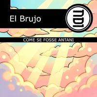 El Brujo - COME SE FOSSE ANTANI