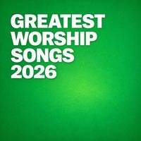Lifeway Worship - Greatest Worship Songs 2026