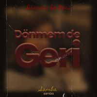 Samba - Dönmem De Geri