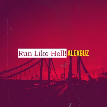 AlexGuz - Run Like Hell!