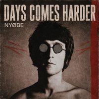 NYØBE - Days Comes Harder