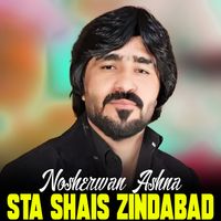 Nosherwan Ashna - Sta Shais Zindabad
