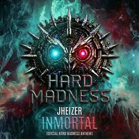 Jheizer - Inmortal (Oficial Hard MadNess Anthem)