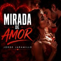 JORGE JARAMILLO - MIRADA DE AMOR