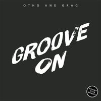 Otho and Grag - Groove On