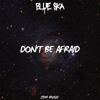 Blue Ska - Don't be afraid