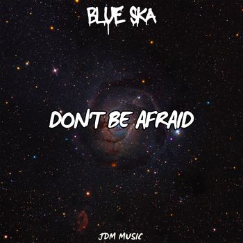 Blue Ska - Don't be afraid