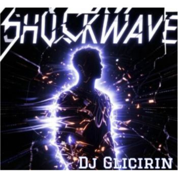 Dj Glicirin - Shockwave
