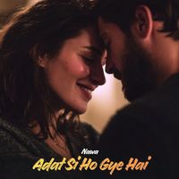Nawa - Adat Si Ho Gye Hai