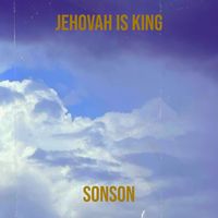 Sonson - Jehovah Is King