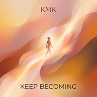 Kmk - Keep Becoming