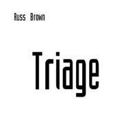Russ Brown - Triage