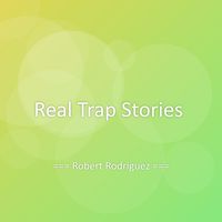 Robert Rodriguez - Real Trap Stories