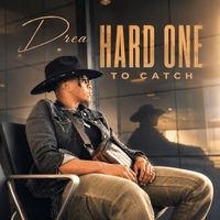 Drea - Hard One to Catch