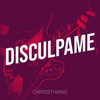 Chrissthiano - Disculpame