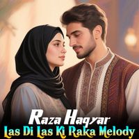 Raza Haqyar - Las Di Las Ki Raka Melody