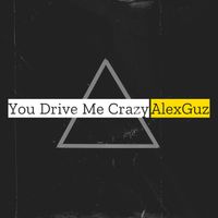 AlexGuz - You Drive Me Crazy