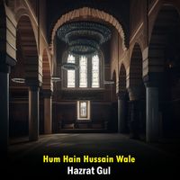 Hazrat Gul - Hum Hain Hussain Wale